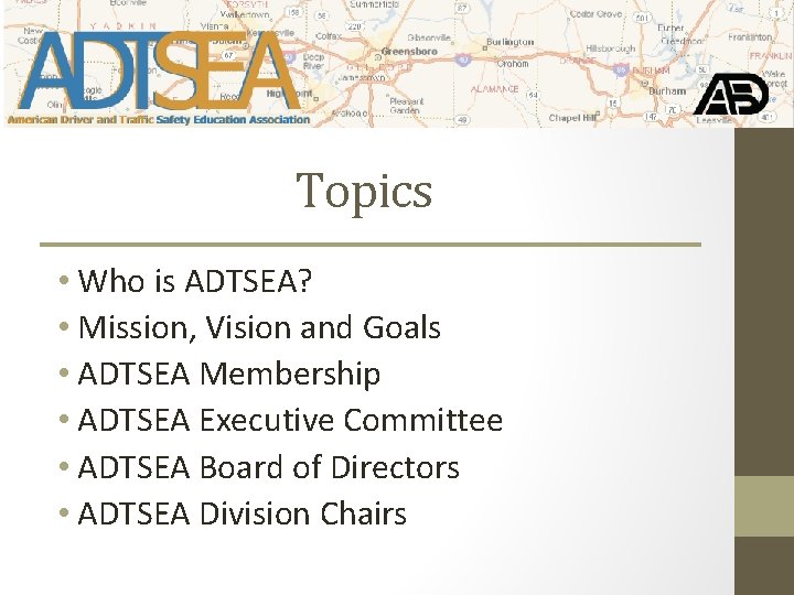 Topics • Who is ADTSEA? • Mission, Vision and Goals • ADTSEA Membership •