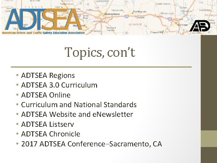 Topics, con’t • • ADTSEA Regions ADTSEA 3. 0 Curriculum ADTSEA Online Curriculum and