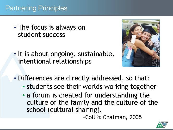 Partnering Principles • The focus is always on student success • It is about