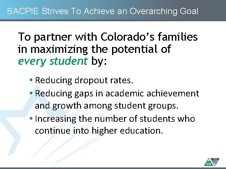 SACPIE Strives To Achieve an Overarching Goal To partner with Colorado’s families in maximizing