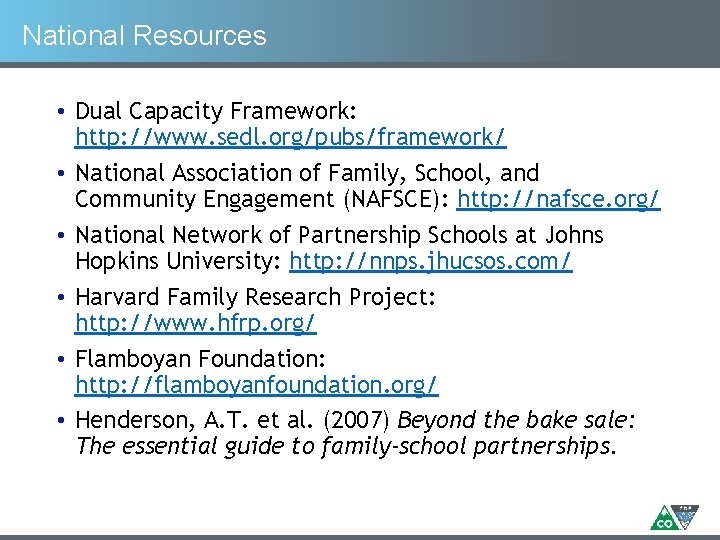 National Resources • Dual Capacity Framework: http: //www. sedl. org/pubs/framework/ • National Association of