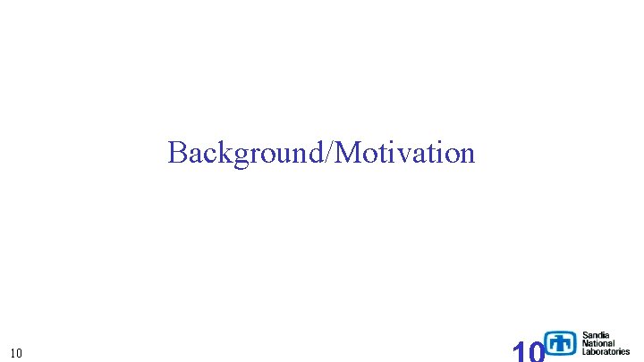 Background/Motivation 10 