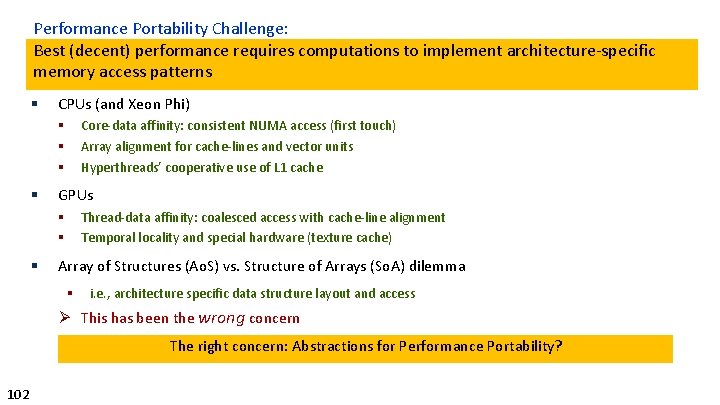 Performance Portability Challenge: Best (decent) performance requires computations to implement architecture-specific memory access patterns