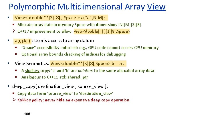 Polymorphic Multidimensional Array View § View< double**[3][8] , Space > a(“a”, N, M); §
