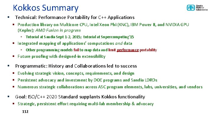 Kokkos Summary § Technical: Performance Portability for C++ Applications § Production library on Multicore