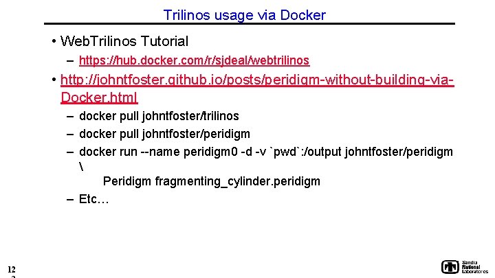Trilinos usage via Docker • Web. Trilinos Tutorial – https: //hub. docker. com/r/sjdeal/webtrilinos •