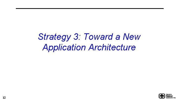 Strategy 3: Toward a New Application Architecture 12 