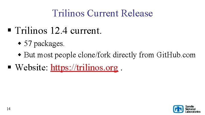 Trilinos Current Release § Trilinos 12. 4 current. w 57 packages. w But most