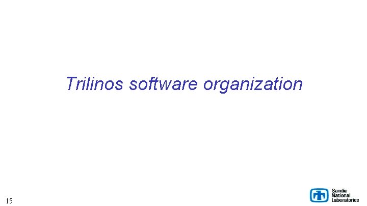 Trilinos software organization 15 