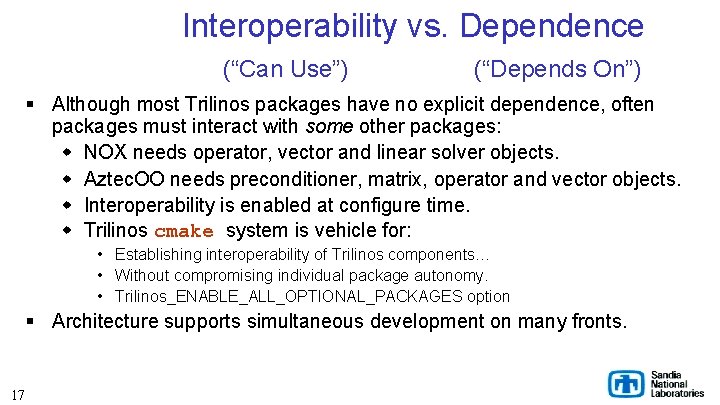 Interoperability vs. Dependence (“Can Use”) (“Depends On”) § Although most Trilinos packages have no