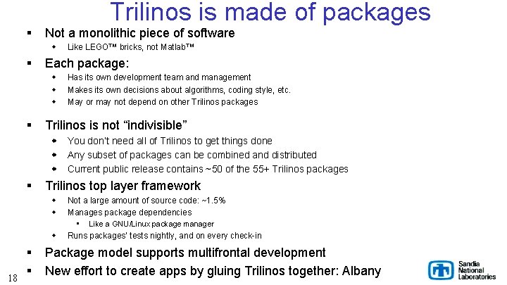 § Trilinos is made of packages Not a monolithic piece of software w §