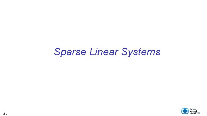 Sparse Linear Systems 21 