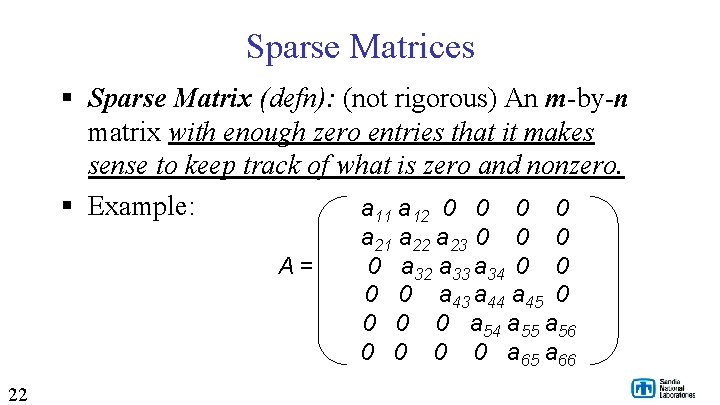 Sparse Matrices § Sparse Matrix (defn): (not rigorous) An m-by-n matrix with enough zero
