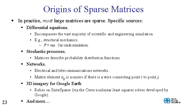 Origins of Sparse Matrices § In practice, most large matrices are sparse. Specific sources: