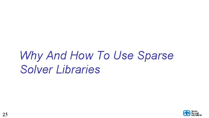 Why And How To Use Sparse Solver Libraries 25 