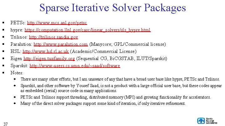 Sparse Iterative Solver Packages § § § § PETSc: http: //www. mcs. anl. gov/petsc