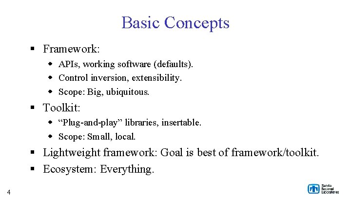 Basic Concepts § Framework: w APIs, working software (defaults). w Control inversion, extensibility. w