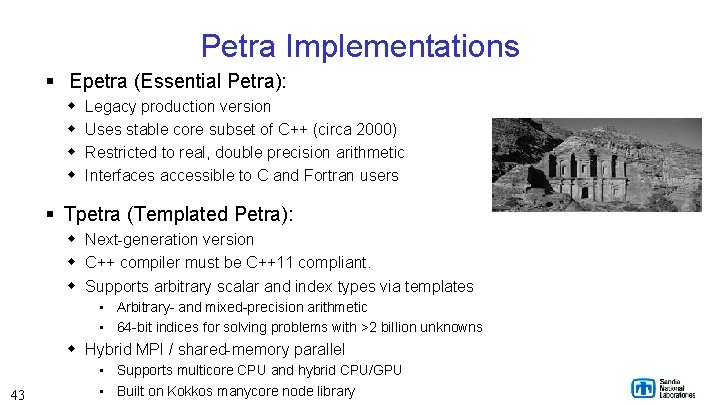 Petra Implementations § Epetra (Essential Petra): w w Legacy production version Uses stable core