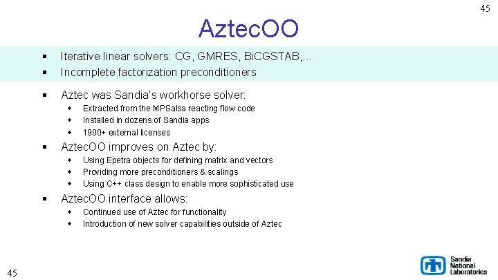 45 Aztec. OO § § Iterative linear solvers: CG, GMRES, Bi. CGSTAB, … Incomplete