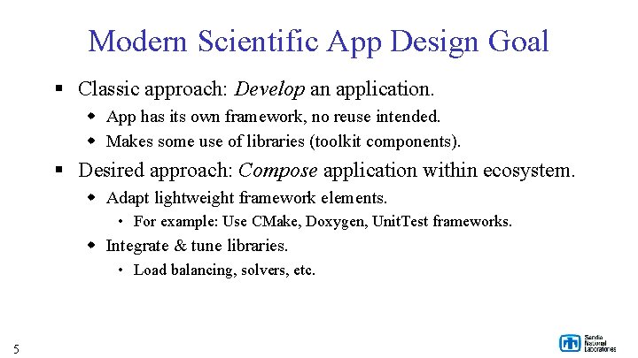 Modern Scientific App Design Goal § Classic approach: Develop an application. w App has