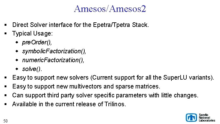 Amesos/Amesos 2 § Direct Solver interface for the Epetra/Tpetra Stack. § Typical Usage: w