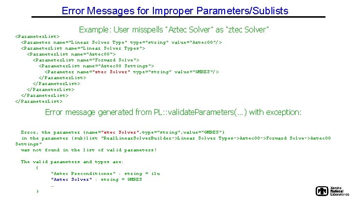 Error Messages for Improper Parameters/Sublists Example: User misspells “Aztec Solver” as “ztec Solver” <Parameter.