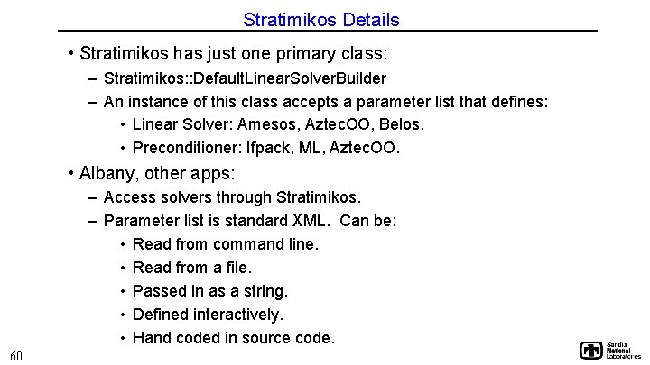 Stratimikos Details • Stratimikos has just one primary class: – Stratimikos: : Default. Linear.