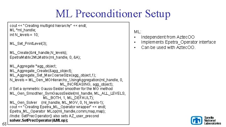 ML Preconditioner Setup cout << "Creating multigrid hierarchy" << endl; ML *ml_handle; int N_levels