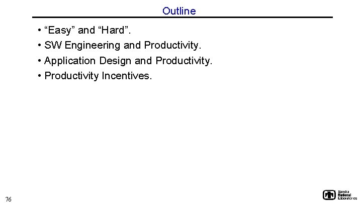 Outline • “Easy” and “Hard”. • SW Engineering and Productivity. • Application Design and