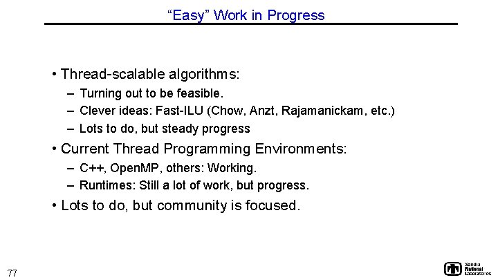 “Easy” Work in Progress • Thread-scalable algorithms: – Turning out to be feasible. –