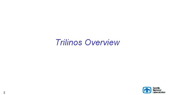 Trilinos Overview 8 