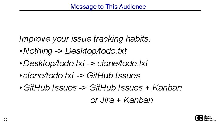 Message to This Audience Improve your issue tracking habits: • Nothing -> Desktop/todo. txt
