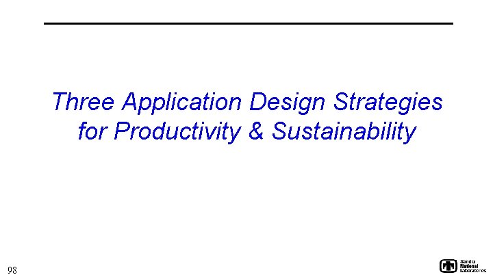 Three Application Design Strategies for Productivity & Sustainability 98 