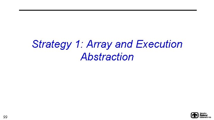 Strategy 1: Array and Execution Abstraction 99 