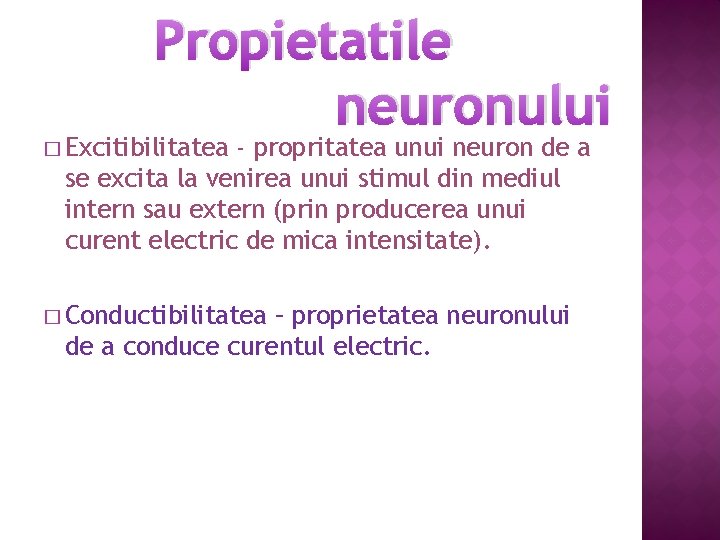 Propietatile neuronului � Excitibilitatea - propritatea unui neuron de a se excita la venirea