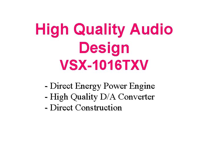 High Quality Audio Design VSX-1016 TXV - Direct Energy Power Engine - High Quality