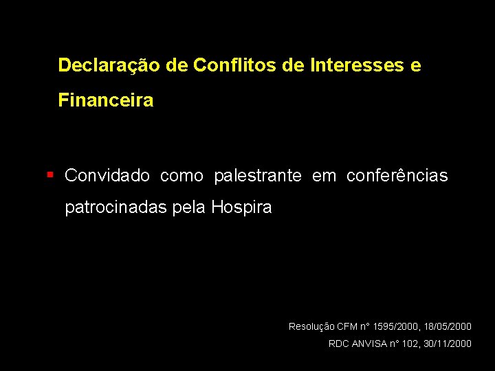 Declaração de Conflitos de Interesses e Financeira § Convidado como palestrante em conferências patrocinadas