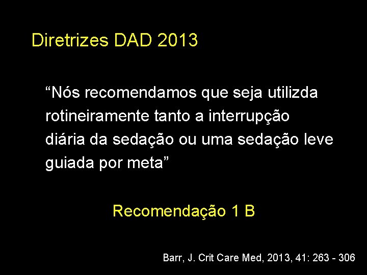 Núcleo de Pesquisa em Medicina Diretrizes DAD 2013 Intensiva “Nós recomendamos que seja utilizda