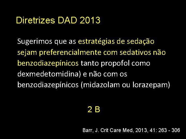 Núcleo de Pesquisa em Medicina Diretrizes DAD 2013 Intensiva Sugerimos que as estratégias de