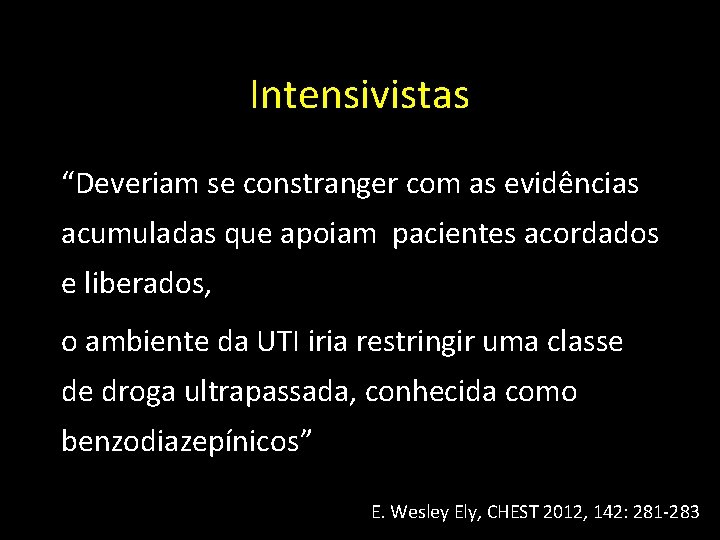 Intensivistas “Deveriam se constranger com as evidências acumuladas que apoiam pacientes acordados e liberados,