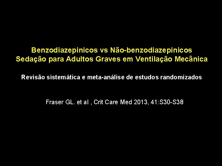 Benzodiazepinicos vs Não-benzodiazepinicos Sedação para Adultos Graves em Ventilação Mecânica Revisão sistemática e meta-análise