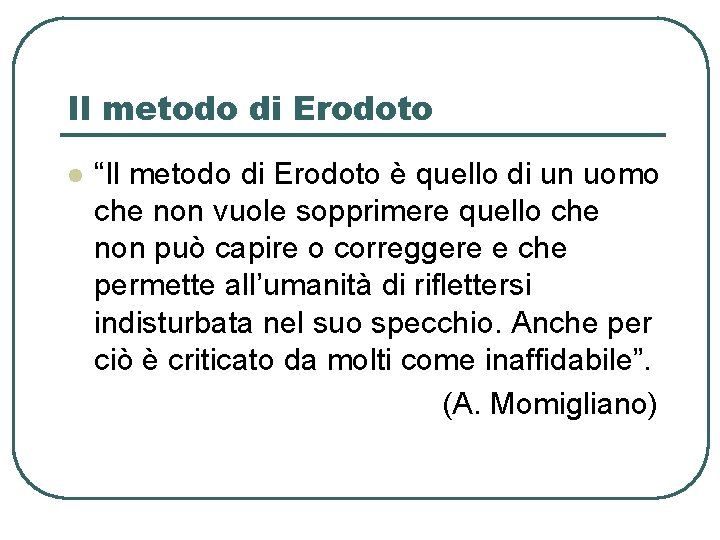 Il metodo di Erodoto l “Il metodo di Erodoto è quello di un uomo