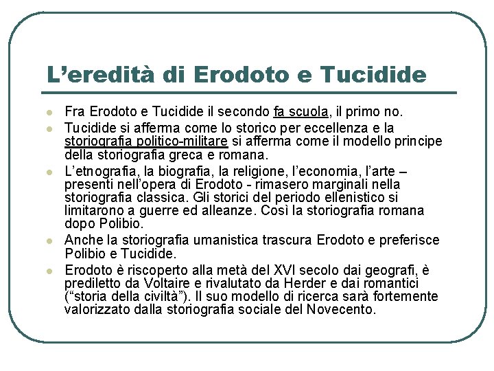 L’eredità di Erodoto e Tucidide l l l Fra Erodoto e Tucidide il secondo