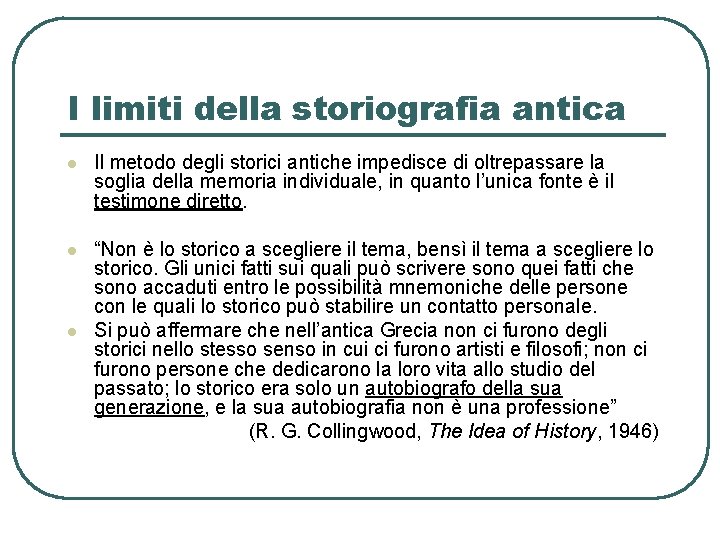 I limiti della storiografia antica l Il metodo degli storici antiche impedisce di oltrepassare