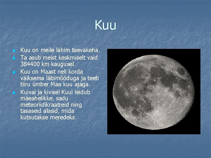 Kuu n n Kuu on meile lähim taevakeha. Ta asub meist keskmiselt vaid 384400