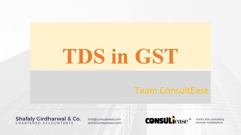 TDS in GST Team Consult. Ease TDS in GST Team Consult. Ease