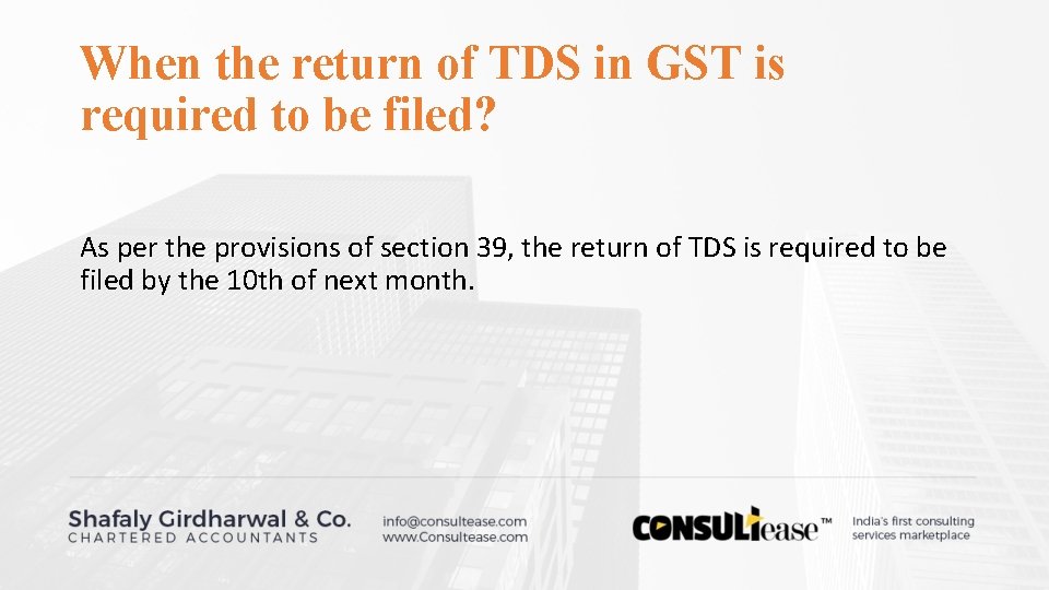 When the return of TDS in GST is required to be filed? As per When the return of TDS in GST is required to be filed? As per