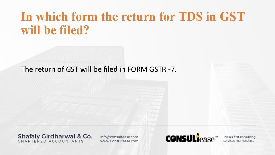 In which form the return for TDS in GST will be filed? The return In which form the return for TDS in GST will be filed? The return