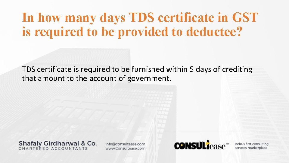 In how many days TDS certificate in GST is required to be provided to In how many days TDS certificate in GST is required to be provided to