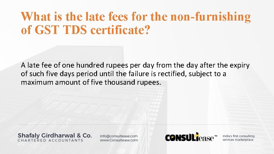 What is the late fees for the non-furnishing of GST TDS certificate? A late What is the late fees for the non-furnishing of GST TDS certificate? A late